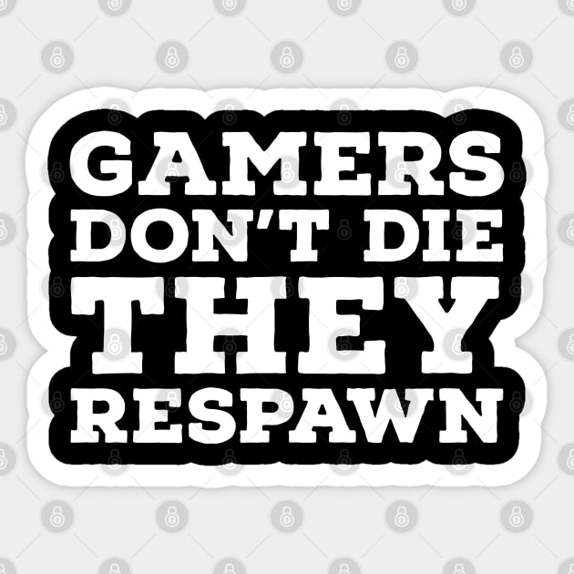 Gamers Don't Die They Respawn Sticker by evokearo